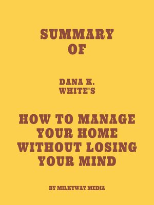 cover image of Summary of Dana K. White's How to Manage Your Home Without Losing Your Mind